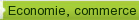 ECONOMIE, COMMERCE